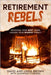 Retirement Rebels: Devoting Your Best Years Making Your Biggest Impact by Ethridge, Shannon