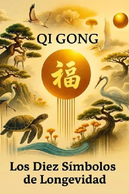 Qi Gong: Los Diez Simbolos de Longevidad by Juan E. Garcia