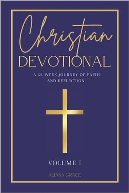 Christian Devotional: A 52-Week Journey of Faith and Reflection - Midnight Blue Edition by Grace, Aliana