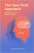 The User First Approach: Essentials of UI/UX Design Thinking by Samanth, Krishna