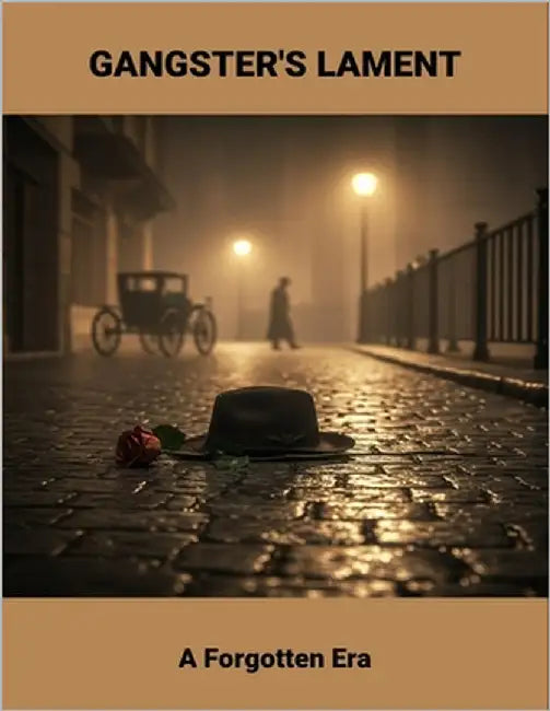 Gangster'S Lament: A Forgotten Era by Katherine St George, Anne