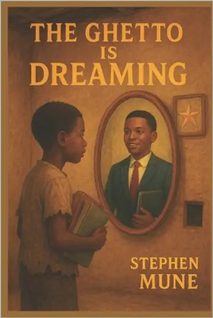 The Ghetto Is Dreaming by Mune, Stephen