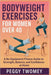 Bodyweight Exercises for Women Over 40: A No-Equipment Fitness Guide To Strength, Balance, And Confidence At Home by Peggy Twomey