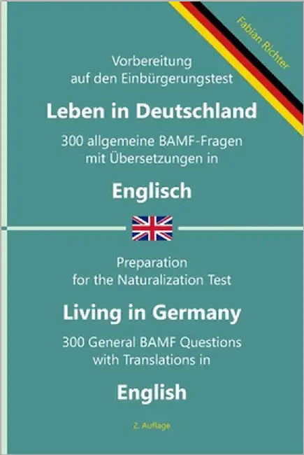 Einbürgerungstest 'Leben in Deutschland' - 300 allgemeine BAMF-Fragen mit Übersetzungen in Englisch: Für Selbstlernende, Integrationskurse und Lehrkrä by Richter, Fabian