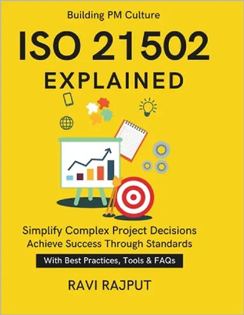ISO 21502 Explained: ISO 21502 in Practice Aligning Projects with Strategy Governance through Projects Building PM Culture Future of project managemen by Rajput, Ravi