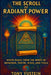 The Scroll of Radiant Power: White Magic from the Minds of Metatron, Thoth, Jesus, and Tesla by Tony Yustein