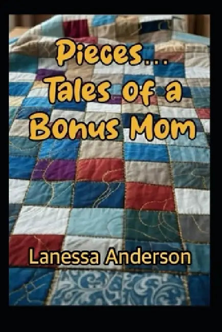Pieces: Tales of a Bonus Mom by Lanessa Anderson