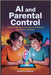 Ai and Parental Control: A Guide to Managing AI's Impact on Adolescent Development and Safety by Rottman, Daniel S.