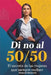 Di No Al 50/50: Manual para manipular hombres y obtener dinero. (Spanish Edition) by Eduardo Botoneta