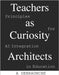 Teachers as Curiosity Architects: Principles for AI Integration in Education by Debraunche, A.