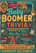 Baby Boomer Trivia: 600 Nostalgic Quiz Questions to Relive the 50s, 60s, 70s & 80s Large Print Fun Facts & Games for Seniors and Families by Victoria, Charles