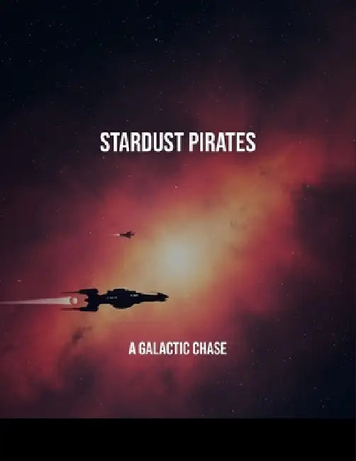 Stardust Pirates: A Galactic Chase by Ross Wellenbrink