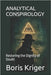 Analytical Conspirology: Restoring the Dignity of Doubt by Kriger, Boris