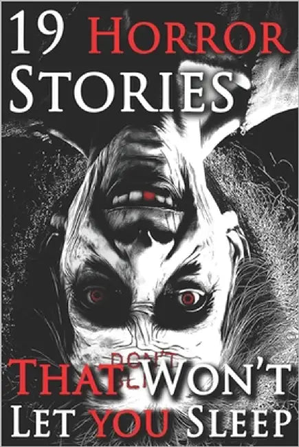 19 stories that won't let you sleep: A Chilling Horror Short Stories Anthology, Horror Anthology Short Stories, Horror Short Stories Collection & Horr by Grimm, Silas