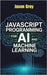 JavaScript Programming for AI and Machine Learning by Grey, Jaxon