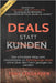 Deals statt Kunden: Der schnellste Weg, um von Kundenaufträgen zu Partnerschaften zu kommen, ohne dabei über den Tisch gezogen zu werden by Sago, Travis