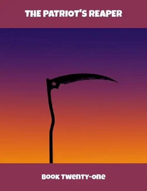 The Patriot'S Reaper: Book Twenty-One by Bruce Collins