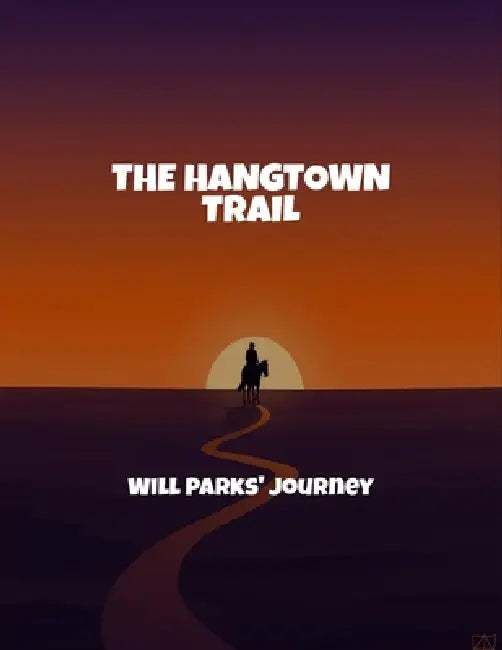 The Hangtown Trail: Will Parks' Journey by Zachary Weston