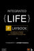 Integrated Life Playbook: Life Continuity Strategy For Sustaining Purpose Amid Uncertainty And Disruption by Thanakrit Lersmethasakul