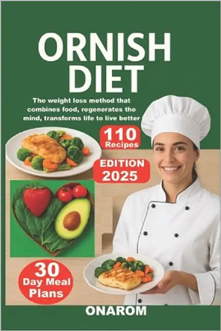 Ornish Diet: The weight loss method that combines food, regenerates the mind, transforms life to live better. by Onarom