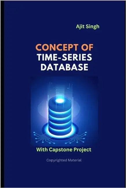 Concept of Time-Series Database by Singh, Ajit