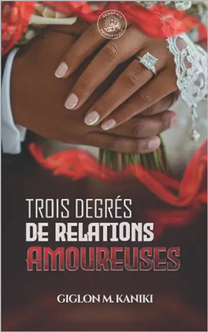 Trois Degrés de Relation Amoureuse: Plaisir, sentimental, destinée by Mwanza Kaniki, Ange