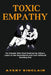 Toxic Empathy: For People Who Feel Drained by Others, Learn to Set Boundaries and Care Without Burning Out by Avery Sinclair