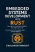 Embedded Systems Development with Rust: Next-generation programming for the connected world. A practical guide to building robust and safe firmware by Caelum Bitwright