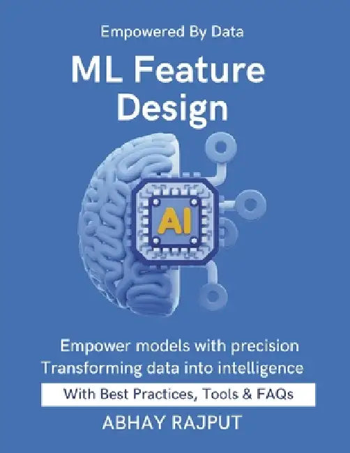 Ml Feature Design by Abhay Rajput