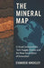 The Mineral Map: Critical Commodities, Tech Supply Chains and the New Geopolitics of Innovation by Evander Knoxley