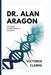 Dr. Alan Aragon: The Body Transformation Blueprint by Victoria Clarke