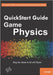 QuickStart Guide to Game Physics: Bring Your Games To Life With Physics by Kenwright