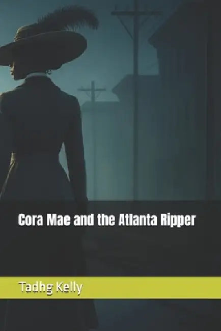 Cora Mae and the Atlanta Ripper by Tadhg Kelly