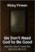 We Don't Need God to Be Good: And We Don't Need the Devil to Be Evil by Firman, Ricky