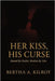 Her Kiss, His Curse: Bound by Desire. Broken by Lies by Kilroy, Bertha A.