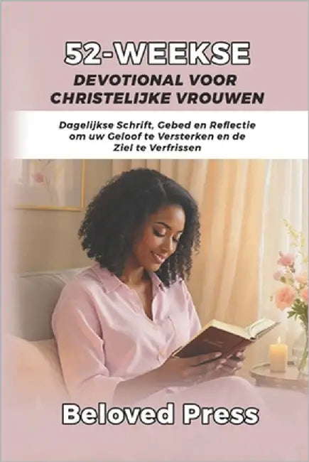 52-Weekse Devotional voor Christelijke Vrouwen: Dagelijkse Schrift, Gebed en Reflectie om uw Geloof te Versterken en de Ziel te Verfrissen by Press, Beloved