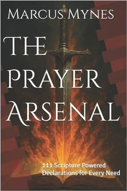 The Prayer Arsenal: 111 Scripture Powered Declarations for Every Need by Mynes, Jenna Irene