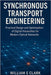 Synchronous Transport Engineering: Practical Design and Optimization of Digital Hierarchies for Modern Optical Networks by E. Clark, William