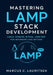 Mastering LAMP Stack Development: Linux, Apache, MySQL, and PHP for Beginners and Beyond by Marcus C. Lauritsen