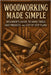 Woodworking Made Simple: Beginner's Guide to Hand Tools, Easy Projects, and Step-by-Step Plans by Rhea, Alexander