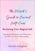 The Witch's Guide to Sacred Self-Care: Nurturing Your Magical Self-Creating Sacred Rituals and Taking Time for Self-Love, Rest, and Rejuvenation by Callaghan, Nichole