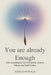 You Are Already Enough: Self-Acceptance for Perfection-Driven Minds and Self-Critics by Jesse Evansville