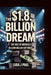 The $1.8 Billion Dream: The Rise of America's Billion-Dollar Lotteries by Luda J. Paul