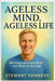 Ageless Mind, Ageless Life: Building a Resilient Brain and Body at Any Age by Kennedy, Stewart