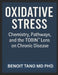 Oxidative Stress: Chemistry, Pathways, and the TOBIN(TM) Lens on Chronic Disease by Benoit Tano