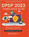 DPDP 2023 Compliance Guide: A Legal-Tech Handbook Ensuring Data Trust & Security CXO Guide to India's Data Law Compliance Frameworks Demystified Globa by Rajput, Ravi