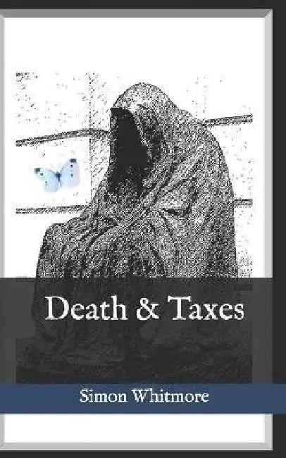 Death and Taxes by Simon Whitmore