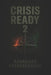 Crisis Ready 2: Advanced Preparedness by K. D. M