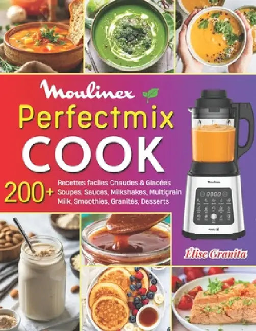 Perfectmix Cook: 220+ Recettes faciles Chaudes & Glacées - Soupes, Sauces, Milkshakes, Multigrain Milk, Smoothies, Granités, Desserts et plus... avec by Élise Granita