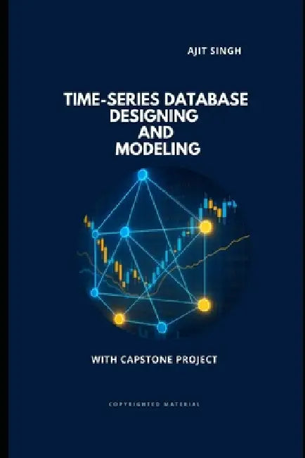 Time-Series Database Designing and Modeling by Ajit Singh
